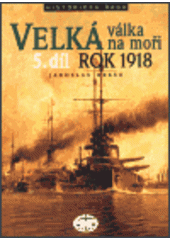 kniha Velká válka na moři 5. - Rok 1918, Libri 2002