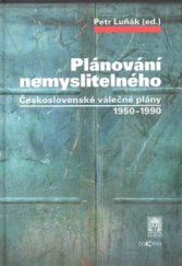 kniha Plánování nemyslitelného československé válečné plány 1950-1990, Ústav pro soudobé dějiny AV ČR 2008