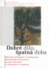 kniha Dobré dílo, špatná doba sborník příspěvků z konferencí Křesťanská univerzita Josefa Floriana a Literatura a totalita : [doplněno o] rozhovory s Gabrielem Florianem, Zbyňkem Hejdou, Danielem a Jiřím Reynkovými a Andrejem Stankovičem, Muzeum Vysočiny Havlíčkův Brod 2006