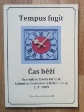 kniha Tempus fugit-Čas běží.Sborník že života farností Letonice,Dražovoce a Křižanovice L.P.2009, Římskokatolická farnost 2009