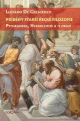 kniha Příběhy starší řecké filozofie Pythagoras, Herakleitos a ti druzí, Dokořán 2010