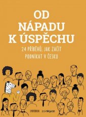 kniha Od nápadu k úspěchu  24 příběhů, jak začít podnikat v Česku, Knižní klub 2018