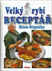 kniha Velký rybí receptář Miloše Štěpničky, Dona 2011