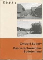 kniha Zmizelé Sudety [katalog k výstavě] = Das verschwundene Sudetenland : [der Katalog zur Ausstellung], Pro o.s. Antikomplex vydalo nakl. Český les 2004