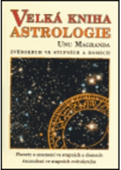 kniha Velká kniha astrologie zvěrokruh ve stupních a domech, Poznání 2004