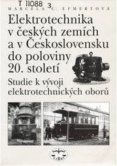 kniha Elektrotechnika v českých zemích a v Československu do poloviny 20. století studie k vývoji elektrotechnických oborů, Libri 1999