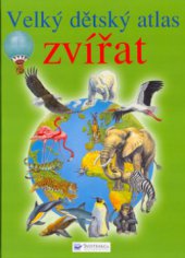 kniha Velký dětský atlas zvířat, Svojtka & Co. 2006