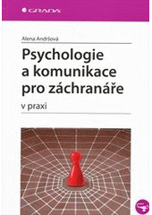 kniha Psychologie a komunikace pro záchranáře v praxi, Grada 2012