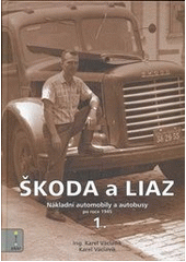 kniha Škoda a Liaz nákladní automobily a autobusy po roce 1945, SAXI 2010