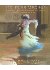 kniha 120. ples mediků z historie pražských medických plesů : 11. ledna 2008, Galén 2008