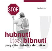 kniha Hubnutí bez blbnutí pravdy a lži o dietách a detoxikaci, AKV - Ambulancia klinickej výživy 2009
