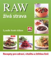 kniha RAW - Živá strava Recepty pro zdraví, vitalitu a štíhlou linii, Alpress 2016