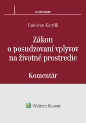 kniha Zákon o posudzovaní vplyvov na životné prostredie Komentár, Wolters Kluwer 2016