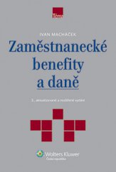 kniha Zaměstnanecké benefity a daně 3., aktualizované a rozšířené vydání, Wolters Kluwer 2013