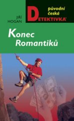 kniha Konec romantiků detektivní vaudeville o životě, práci a lásce největšího moravského detektiva, komisaře Jana Víta řečeného Jeník, MOBA 2008