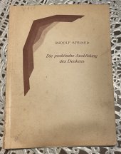 kniha Die praktische Ausbildung des Denkens , Philosophisch Anthroposophischer Verlag am Goetheanum Dornach 1943