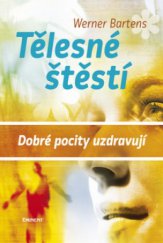 kniha Tělesné štěstí dobré pocity uzdravují, Eminent 2010