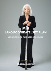 kniha Mír jako podnikatelský plán Jak vydělat na míru víc než na válce, Bookmedia 2018
