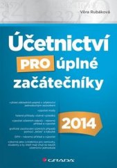 kniha Účetnictví pro úplné začátečníky 2014, Grada 2014