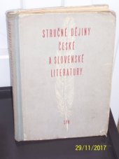 kniha Stručné dějiny české a slovenské literatury Určeno žactvu škol 3. stupně všeobec. vzdělávacích, odb. i pedagog., SPN 1958