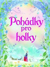 kniha Pohádky pro holky, Svojtka 2013