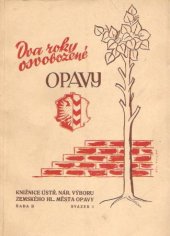 kniha Dva roky osvobozené Opavy 1945-1947, Ústřední národní výbor 1947