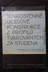 kniha Tenkostěnné ocelové konstrukce z profilů tvarovaných za studena Určeno projektantům a konstruktérům ocelových konstrukcí i posl. vys. škol, SNTL 1963