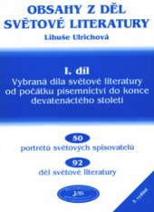 kniha Obsahy z děl světové literatury. I. díl, - Vybraná díla světové literatury od počátků písemnictví do konce devatenáctého století, JaS 2003