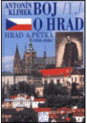 kniha Boj o Hrad /1./, - Hrad a Pětka - vnitropolitický vývoj Československa 1918-1926 na půdorysu zápasu o prezidentské nástupnictví., Panevropa 1996