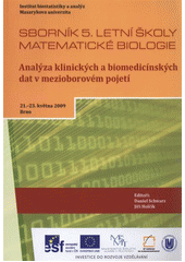 kniha Sborník 5. letní školy matematické biologie analýza klinických a biomedicínských dat v mezioborovém pojetí : 21.-23. května 2009, Brno, Akademické nakladatelství CERM 2010