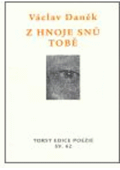 kniha Z hnoje snů tobě (věnce sonetů), Torst 2006