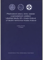 kniha Přednostové ústavů, klinik, kateder a samostatných oddělení Lékařské fakulty UK v Hradci Králové a Fakultní nemocnice Hradec Králové, Univerzita Karlova, Lékařská fakulta v Hradci Králové 2008