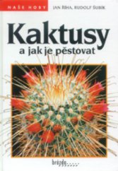 kniha Kaktusy a jak je pěstovat, Brázda 2000