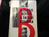 kniha Biologie dítěte a školní hygiena Učeb. pro stud. na pedagog. institutech, SPN 1964