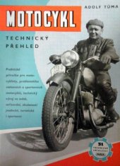 kniha Motocykl Techn. přehl. : Prakt. příruč. pro motocyklisty ..., Práce 1950