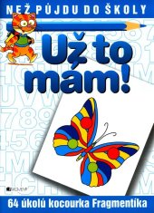 kniha Už to mám! 64 úkolů kocourka Fragmentíka, Fragment 2004