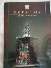 kniha Sokolov známý a neznámý historie, současnost, Město Sokolov 2002