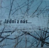 kniha Jedni z nás-- několik málo osobností z těch mnoha, které by měly být připomenuty u příležitosti 60. výročí komunistického převratu v únoru 1948 = Some of us-- : a handful of the many who should be remembered on the 60th anniversary of the communist coup in the February, Úřad vlády České republiky 2008