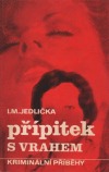 kniha Přípitek s vrahem Příběhy z praxe našich kriminalistů, Rudé Právo 1979