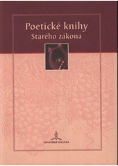 kniha Poetické knihy Starého zákona Nová Bible kralická, Biblion 2006