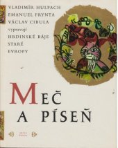 kniha Meč a píseň hrdinské báje staré Evropy, Artia 1970