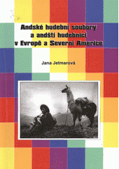 kniha Andské hudební soubory a andští hudebníci v Evropě a Severní Americe, Univerzita Pardubice 2009