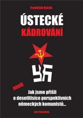 kniha Ústecké kádrování aneb Jak jsme přišli o desetitisíce perspektivních německých komunistů..., AOS Publishing 2016