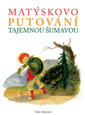 kniha Matýskovo putování tajemnou Šumavou, Anifilm 2010