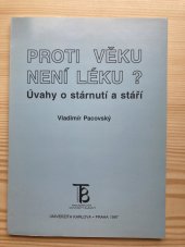 kniha Proti věku není léku? úvahy o stárnutí a stáří, Karolinum  1997