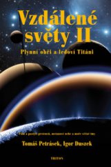 kniha Vzdálené světy. II, - Plynní obři a ledoví Titáni : - páni a pastýři prstenců, metanové nebe a moře věčné tmy, Triton 2010