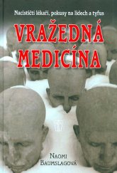 kniha Vražedná medicína Nacističtí lékaři, pokusy na lidech a tyfus, Naše vojsko 2013