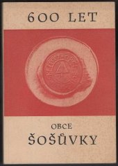 kniha 600 let obce Šošůvky, MNV 1974