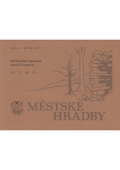 kniha Městské hradby středověké opevnění města Trutnova = mittelalterliche Befestigung der Stadt Trutnov (Trautenau) = medieval fortification of the city of Trutnov = średniowiecze obwarowanie miasta Trutnov, Město Trutnov 2008