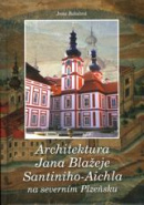 kniha Architektura Jana Blažeje Santiniho-Aichla na severním Plzeňsku, Machart 2012